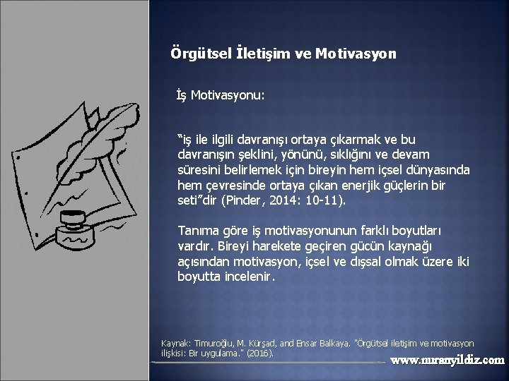 Örgütsel İletişim ve Motivasyon İş Motivasyonu: “iş ile ilgili davranışı ortaya çıkarmak ve bu