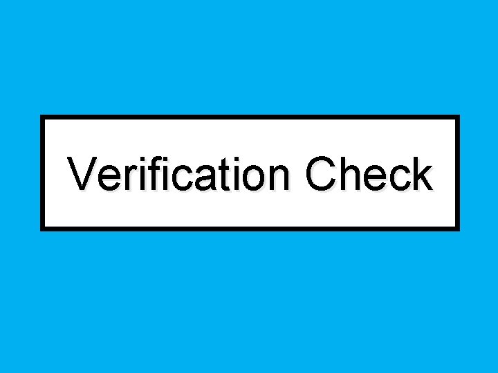 Verification Check Verification Check