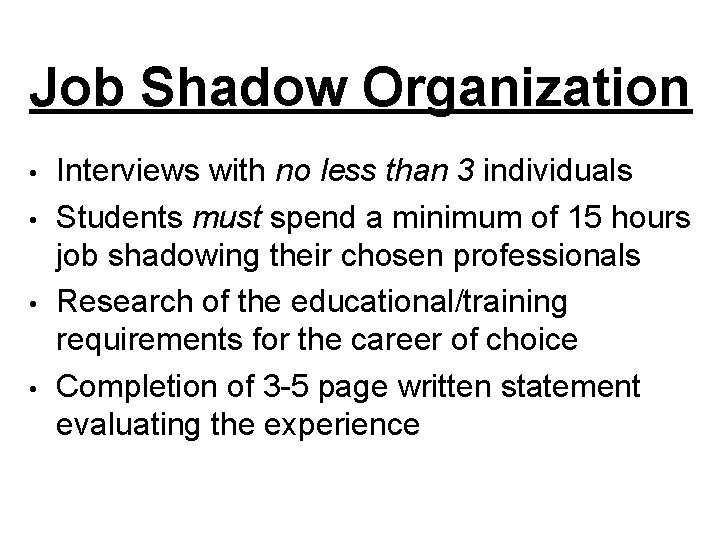 Job Shadow Organization • • Interviews with no less than 3 individuals Students must Job Shadow Organization • • Interviews with no less than 3 individuals Students must