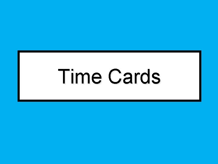 Time Cards Time Cards