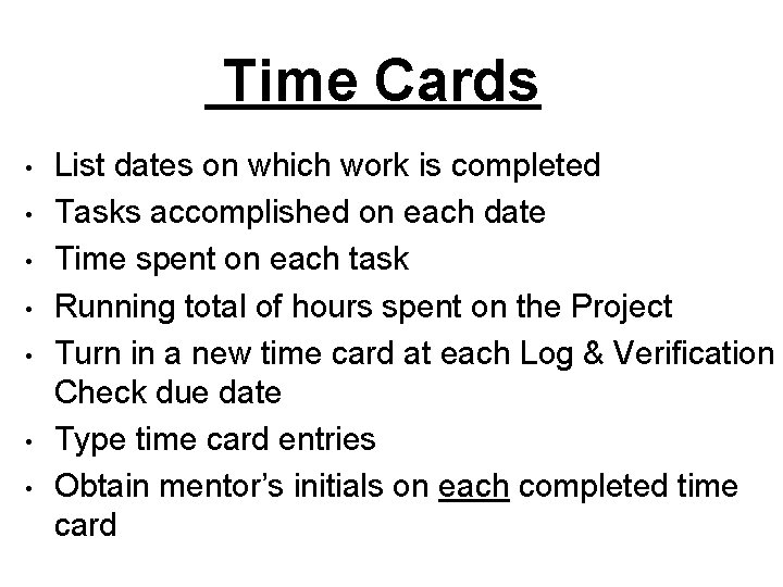 Time Cards • • List dates on which work is completed Tasks accomplished on Time Cards • • List dates on which work is completed Tasks accomplished on