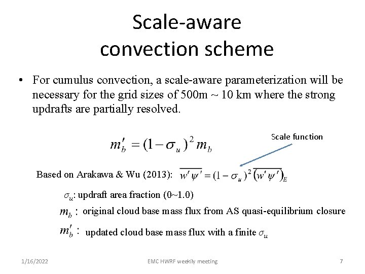Scale-aware convection scheme • For cumulus convection, a scale-aware parameterization will be necessary for