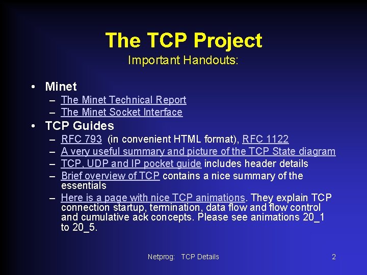 The TCP Project Important Handouts: • Minet – The Minet Technical Report – The