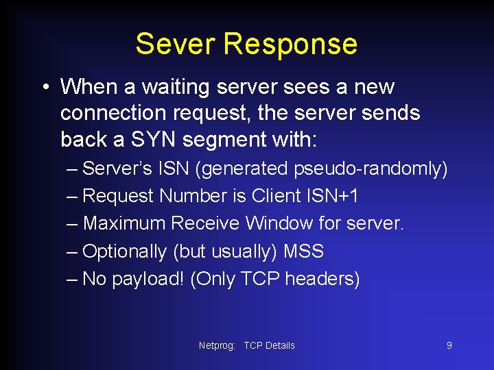 Sever Response • When a waiting server sees a new connection request, the server