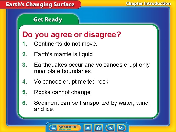 Do you agree or disagree? 1. Continents do not move. 2. Earth’s mantle is