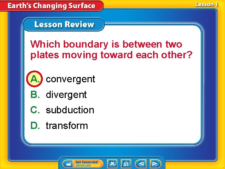 Which boundary is between two plates moving toward each other? A. convergent B. divergent
