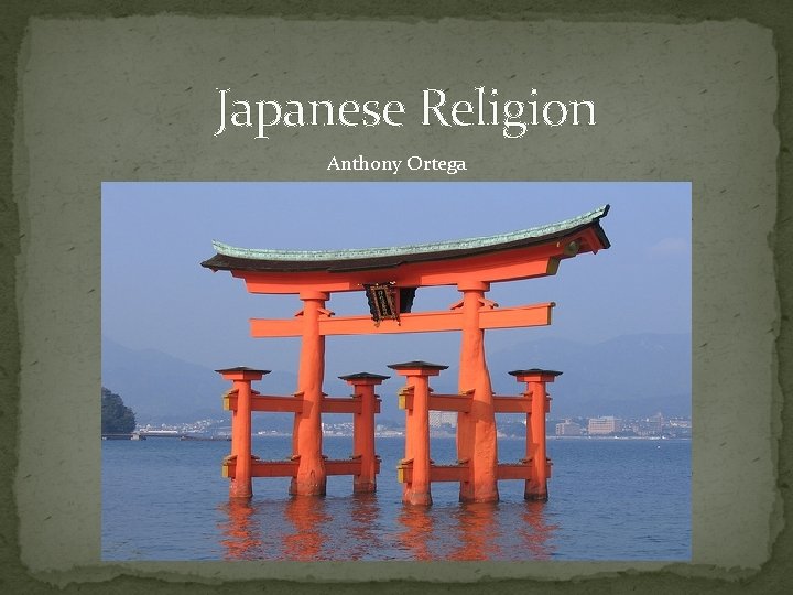 Japanese Religion Anthony Ortega 