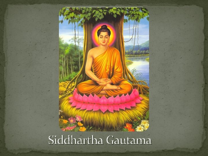 Siddhartha Gautama 