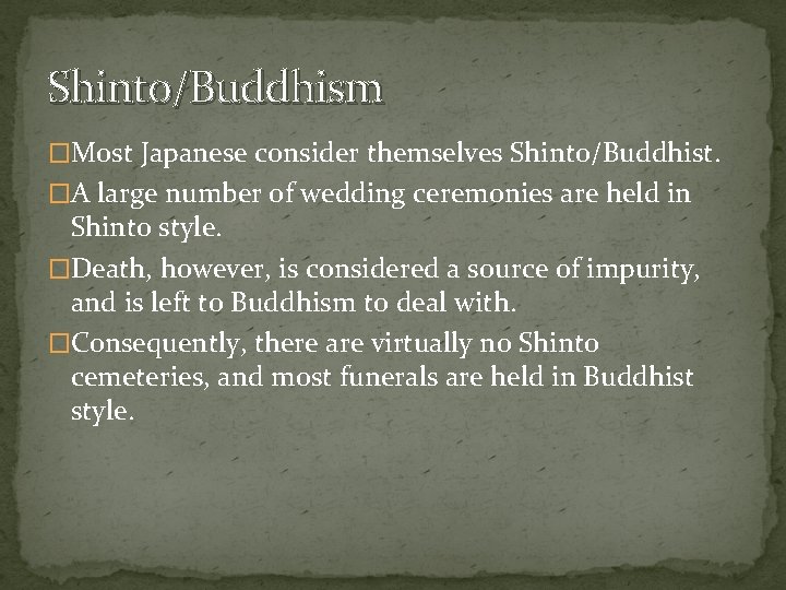 Shinto/Buddhism �Most Japanese consider themselves Shinto/Buddhist. �A large number of wedding ceremonies are held