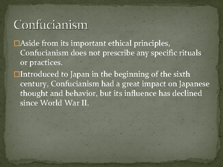 Confucianism �Aside from its important ethical principles, Confucianism does not prescribe any specific rituals
