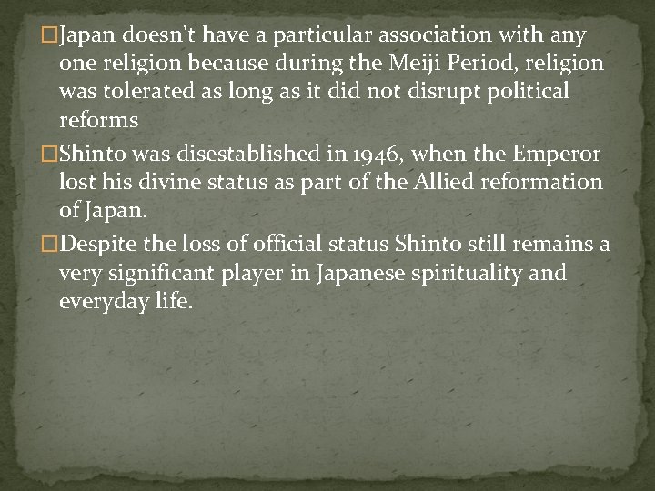 �Japan doesn't have a particular association with any one religion because during the Meiji