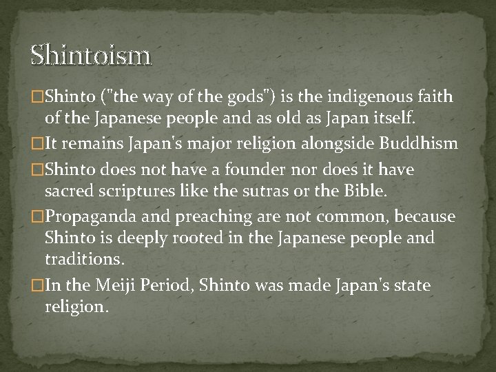 Shintoism �Shinto ("the way of the gods") is the indigenous faith of the Japanese