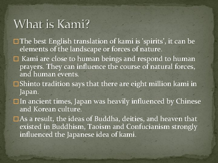What is Kami? � The best English translation of kami is 'spirits’, it can