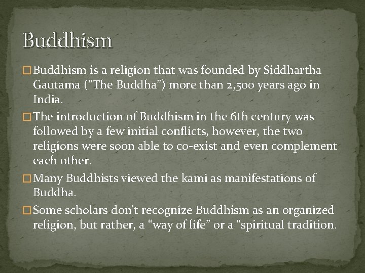 Buddhism � Buddhism is a religion that was founded by Siddhartha Gautama (“The Buddha”)
