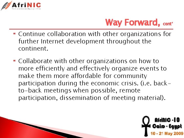 Way Forward, cont’ Continue collaboration with other organizations for further Internet development throughout the