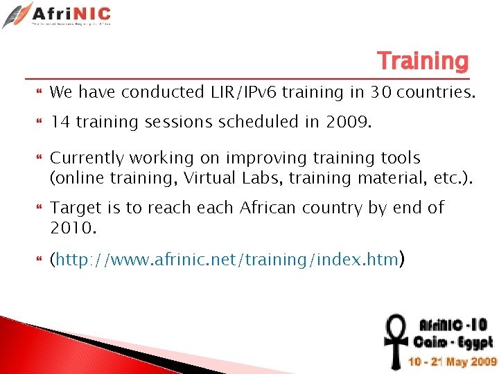 Training We have conducted LIR/IPv 6 training in 30 countries. 14 training sessions scheduled