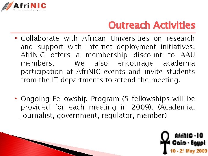 Outreach Activities Collaborate with African Universities on research and support with Internet deployment initiatives.