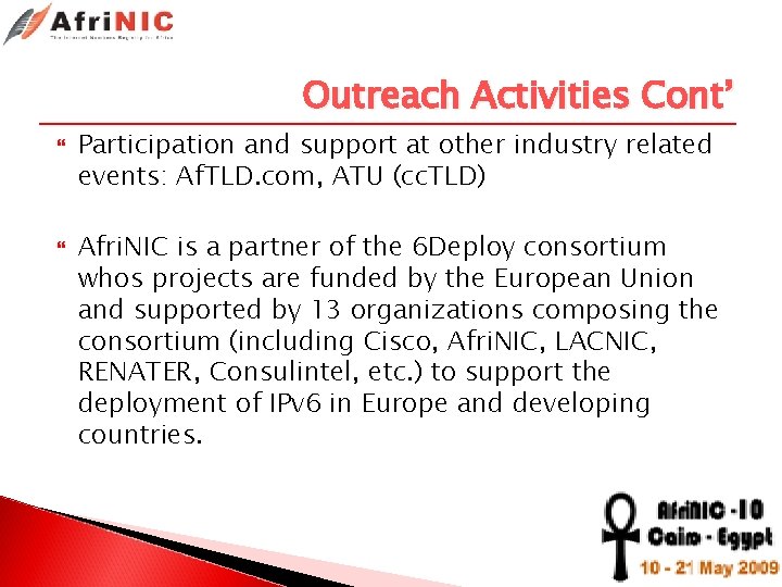 Outreach Activities Cont’ Participation and support at other industry related events: Af. TLD. com,