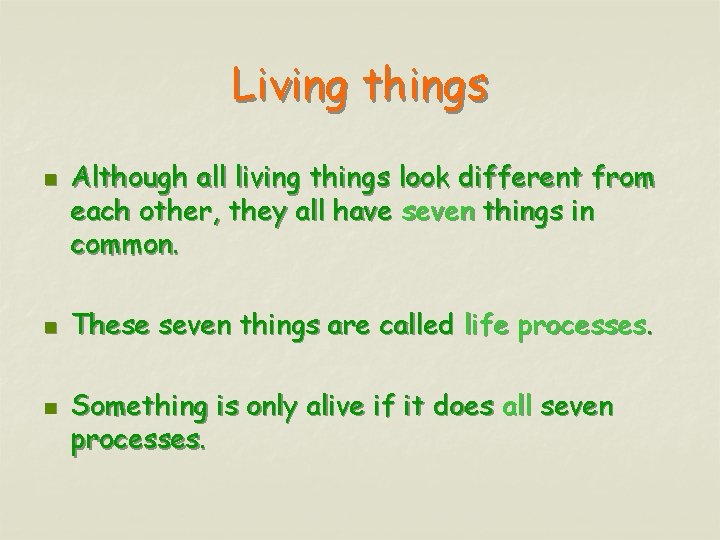 Living things n n n Although all living things look different from each other,