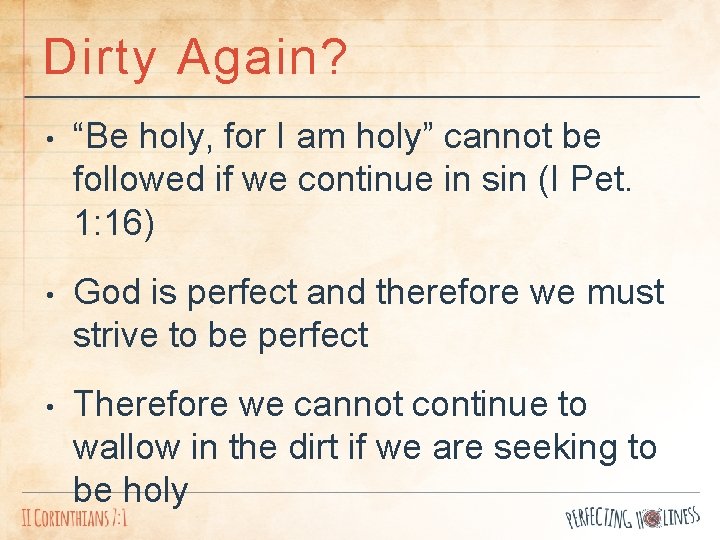 Dirty Again? • “Be holy, for I am holy” cannot be followed if we