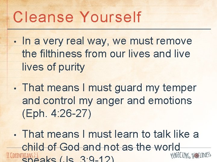 Cleanse Yourself • In a very real way, we must remove the filthiness from