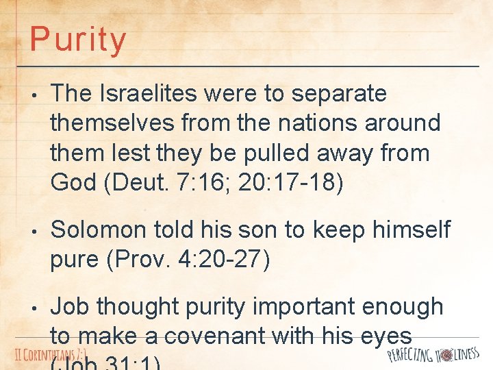 Purity • The Israelites were to separate themselves from the nations around them lest
