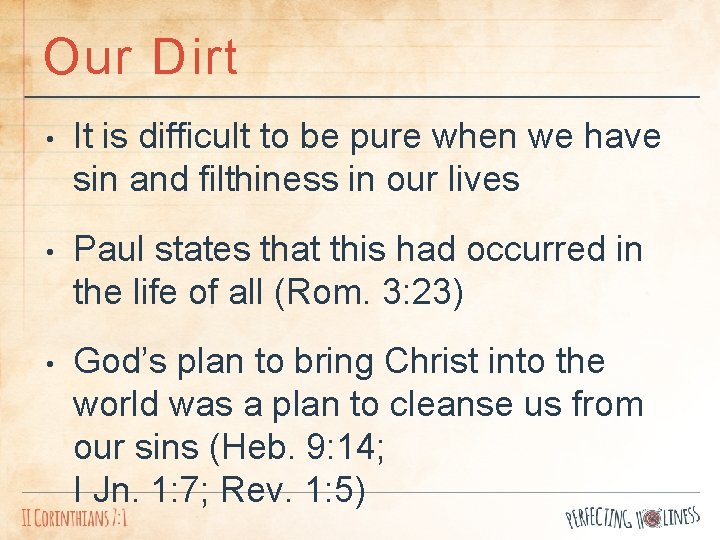 Our Dirt • It is difficult to be pure when we have sin and