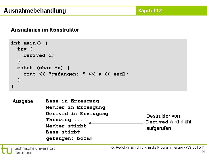 Kapitel 12 Ausnahmebehandlung Ausnahmen im Konstruktor int main() { try { Derived d; }