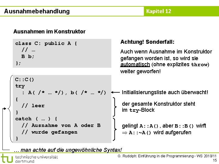 Kapitel 12 Ausnahmebehandlung Ausnahmen im Konstruktor class C: public A { // … B