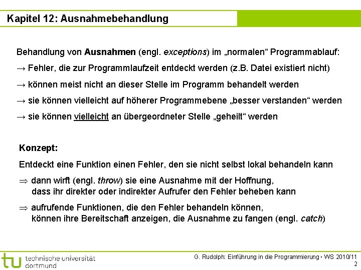 Kapitel 12: Ausnahmebehandlung Kapitel 12 Behandlung von Ausnahmen (engl. exceptions) im „normalen“ Programmablauf: →