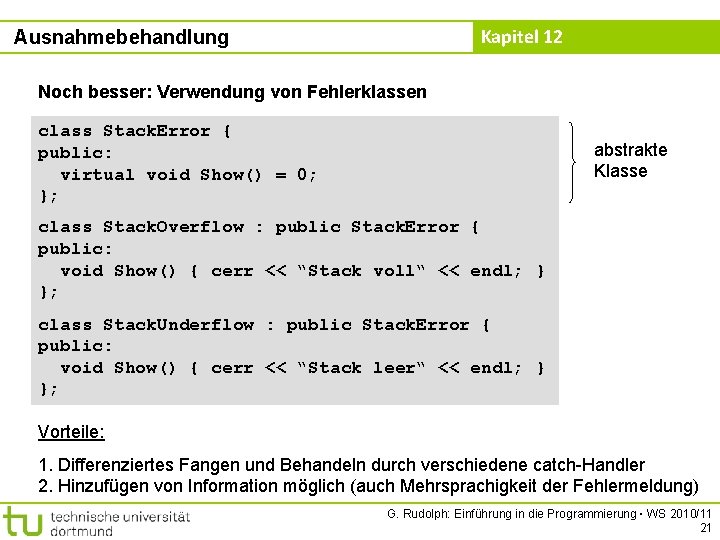 Kapitel 12 Ausnahmebehandlung Noch besser: Verwendung von Fehlerklassen class Stack. Error { public: virtual