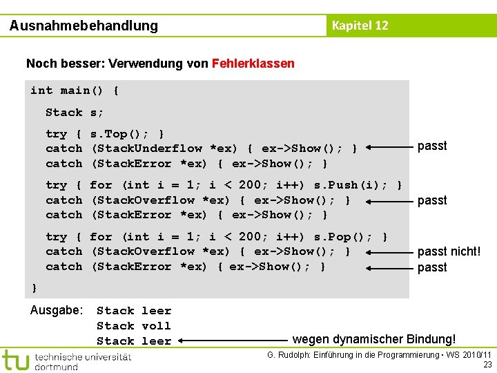 Kapitel 12 Ausnahmebehandlung Noch besser: Verwendung von Fehlerklassen int main() { Stack s; try