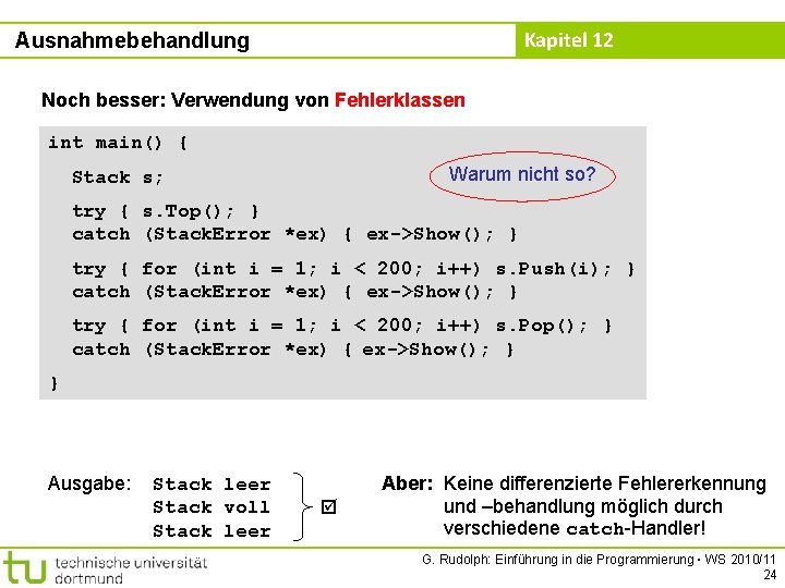 Kapitel 12 Ausnahmebehandlung Noch besser: Verwendung von Fehlerklassen int main() { Warum nicht so?