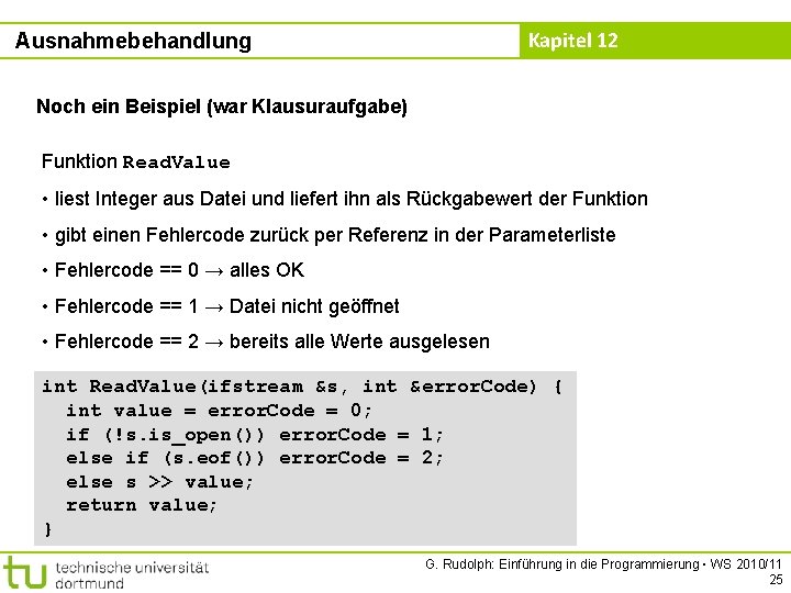 Kapitel 12 Ausnahmebehandlung Noch ein Beispiel (war Klausuraufgabe) Funktion Read. Value • liest Integer Kapitel 12 Ausnahmebehandlung Noch ein Beispiel (war Klausuraufgabe) Funktion Read. Value • liest Integer