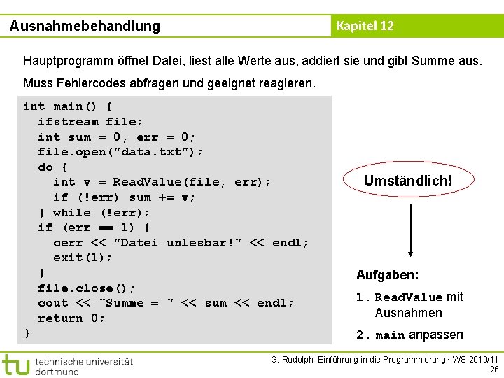 Kapitel 12 Ausnahmebehandlung Hauptprogramm öffnet Datei, liest alle Werte aus, addiert sie und gibt