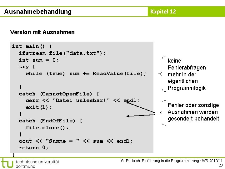 Kapitel 12 Ausnahmebehandlung Version mit Ausnahmen int main() { ifstream file("data. txt"); int sum