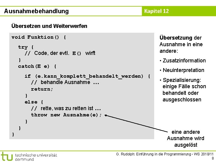 Ausnahmebehandlung Kapitel 12 Übersetzen und Weiterwerfen void Funktion() { Übersetzung der Ausnahme in eine