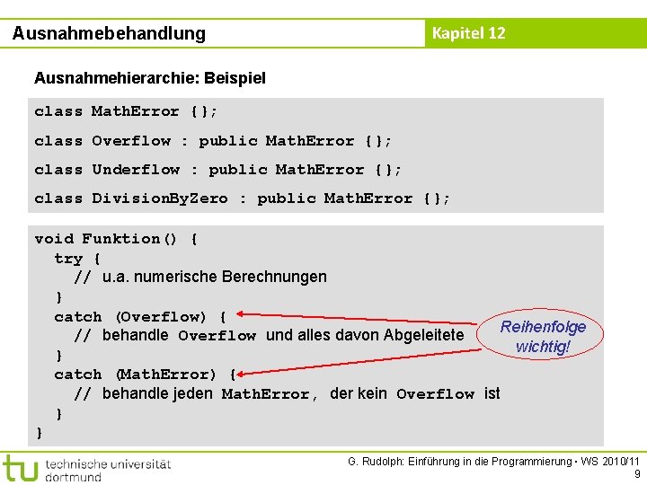 Kapitel 12 Ausnahmebehandlung Ausnahmehierarchie: Beispiel class Math. Error {}; class Overflow : public Math.