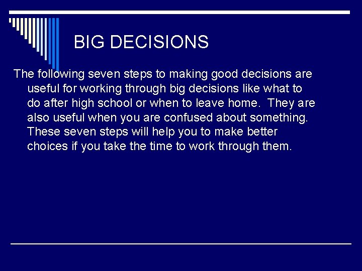 BIG DECISIONS The following seven steps to making good decisions are useful for working