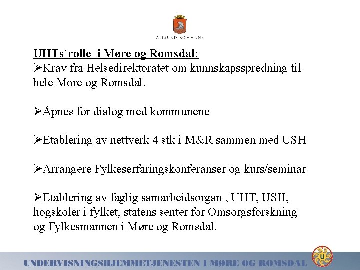 UHTs`rolle i Møre og Romsdal: ØKrav fra Helsedirektoratet om kunnskapsspredning til hele Møre og