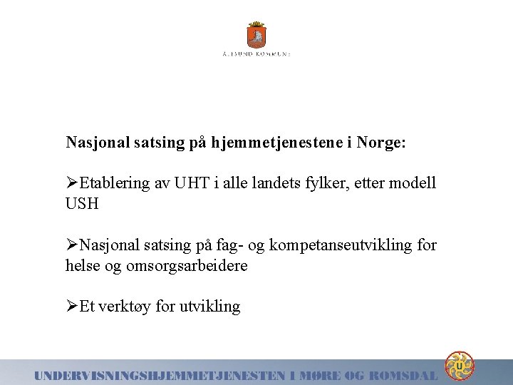 Nasjonal satsing på hjemmetjenestene i Norge: ØEtablering av UHT i alle landets fylker, etter