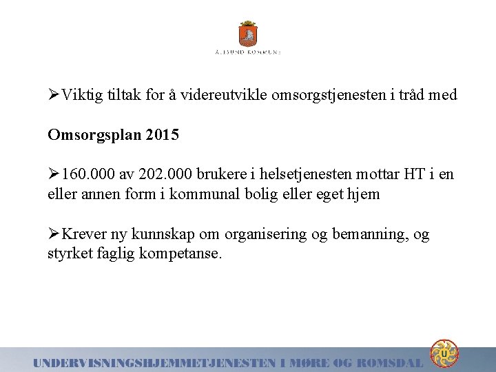 ØViktig tiltak for å videreutvikle omsorgstjenesten i tråd med Omsorgsplan 2015 Ø 160. 000