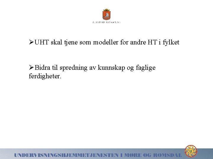 ØUHT skal tjene som modeller for andre HT i fylket ØBidra til spredning av