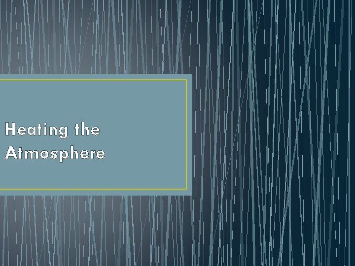 Heating the Atmosphere 