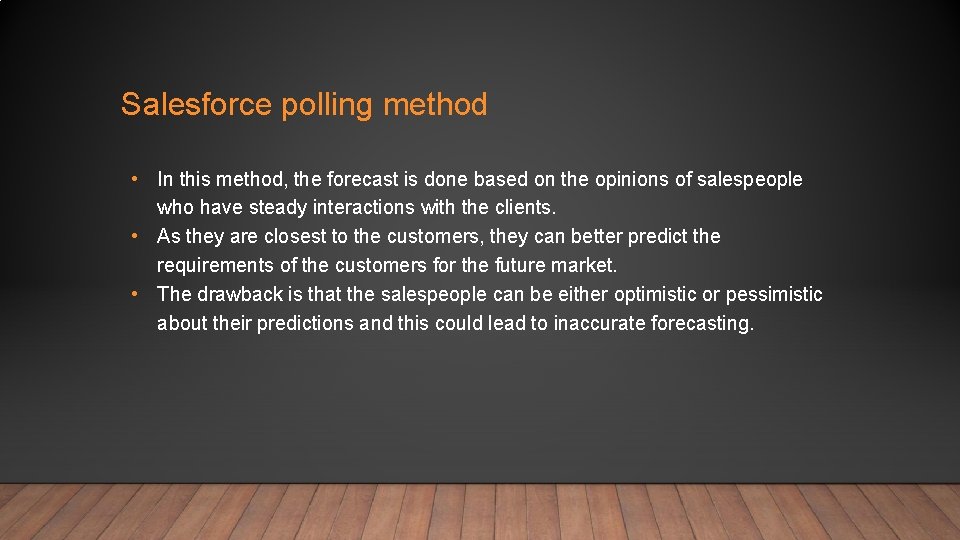 Salesforce polling method • In this method, the forecast is done based on the