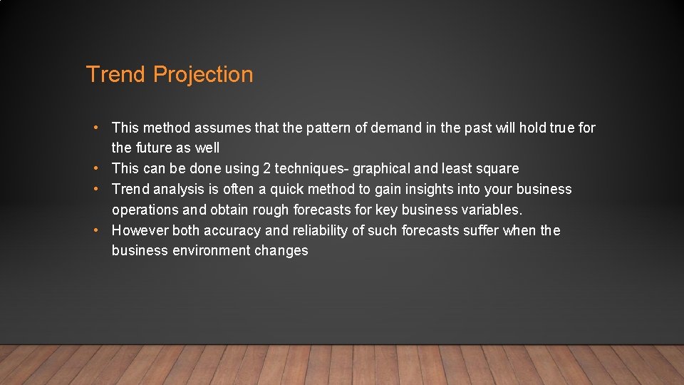 Trend Projection • This method assumes that the pattern of demand in the past