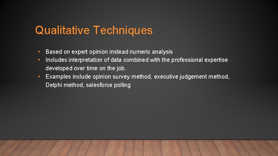 Qualitative Techniques • Based on expert opinion instead numeric analysis • Includes interpretation of