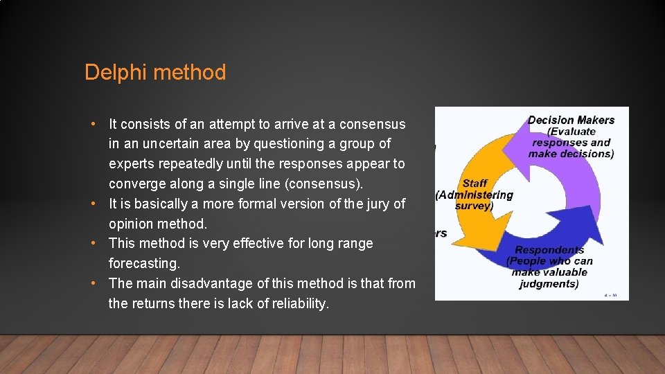 Delphi method • It consists of an attempt to arrive at a consensus in