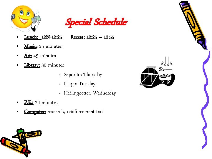  • • Special Schedule Lunch: 12 N-12: 25 Recess: 12: 25 – 12: