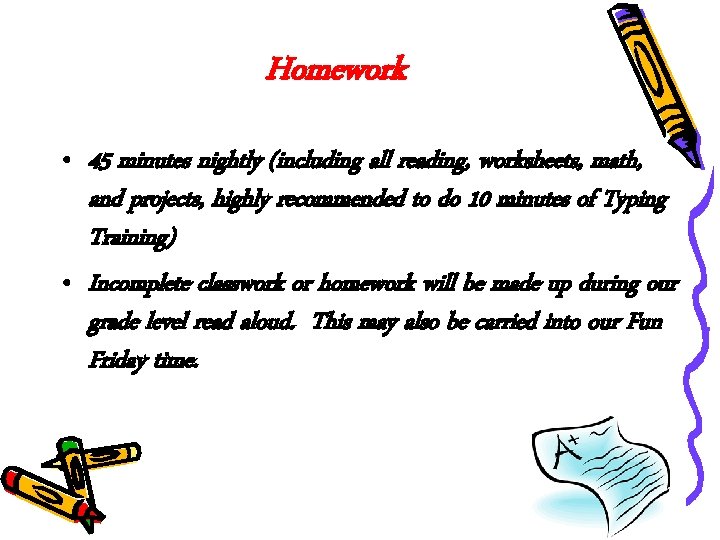 Homework • 45 minutes nightly (including all reading, worksheets, math, and projects, highly recommended